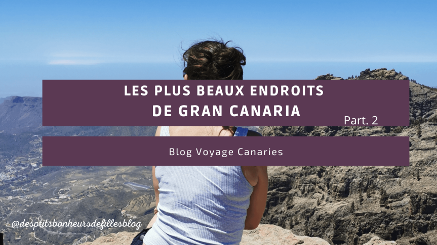 Les plus beaux endroits de Gran Canaria blog voyage