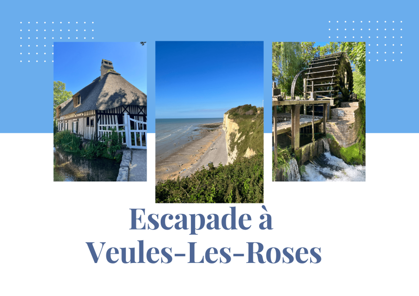 Veules Les Roses, escapade en  Normandie – Guide de voyage