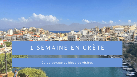 blog voyage en Crète : découvrez les incontournables et endroits à visiter
